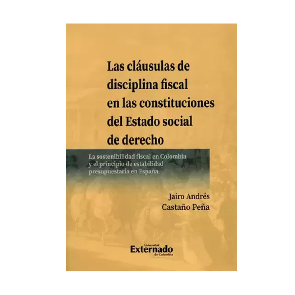 LAS CLÁUSULAS DE DISCIPLINA FISCAL EN LAS CONSTITUCIONES DEL ESTADO SOCIAL DE DERECHO