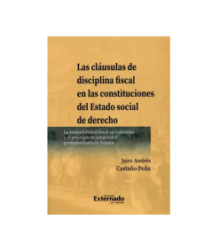 LAS CLÁUSULAS DE DISCIPLINA FISCAL EN LAS CONSTITUCIONES DEL ESTADO SOCIAL DE DERECHO