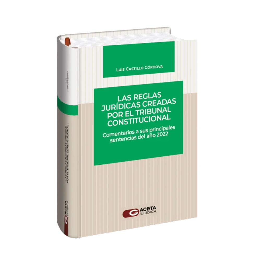LAS REGLAS JURÍDICAS CREADAS POR EL TRIBUNAL CONSTITUCIONAL
