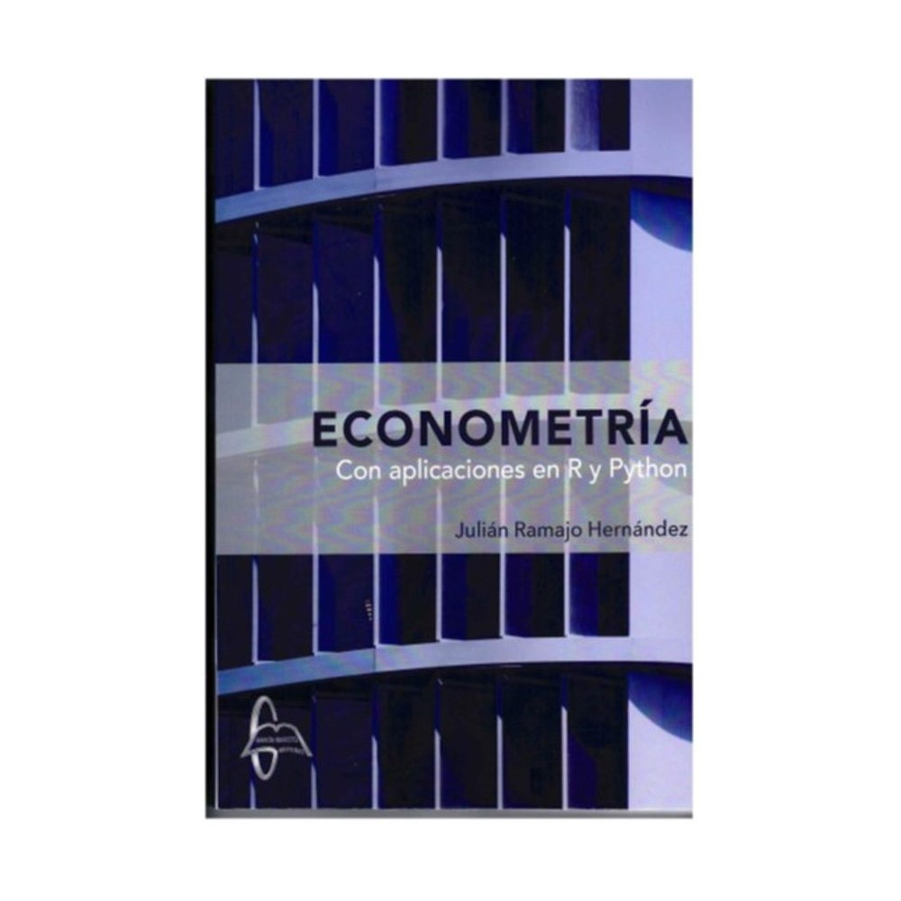 ECONOMETRIA. CON APLICACIONES EN R Y PYTHON