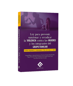 LEY PARA PREVENIR SANCIONAR Y ERRADICAR LA VIOLENCIA CONTRA LAS MUJERES Y LOS INTEGRANTES DEL GRUPO FAMILIAR