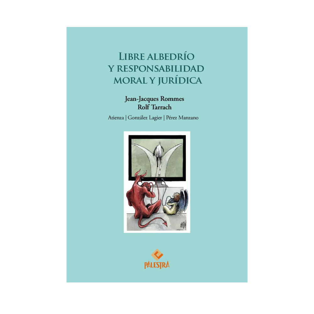 LIBRE ALBEDRÍO Y RESPONSABILIDAD MORAL Y JURÍDICA