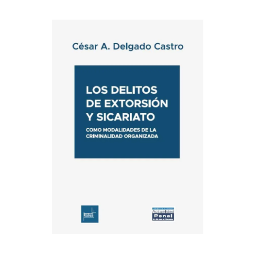LOS DELITOS DE EXTORSIÓN Y SICARIATO