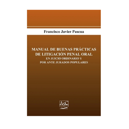 MANUAL DE BUENAS PRÁCTICAS DE LITIGACIÓN PENAL ORAL