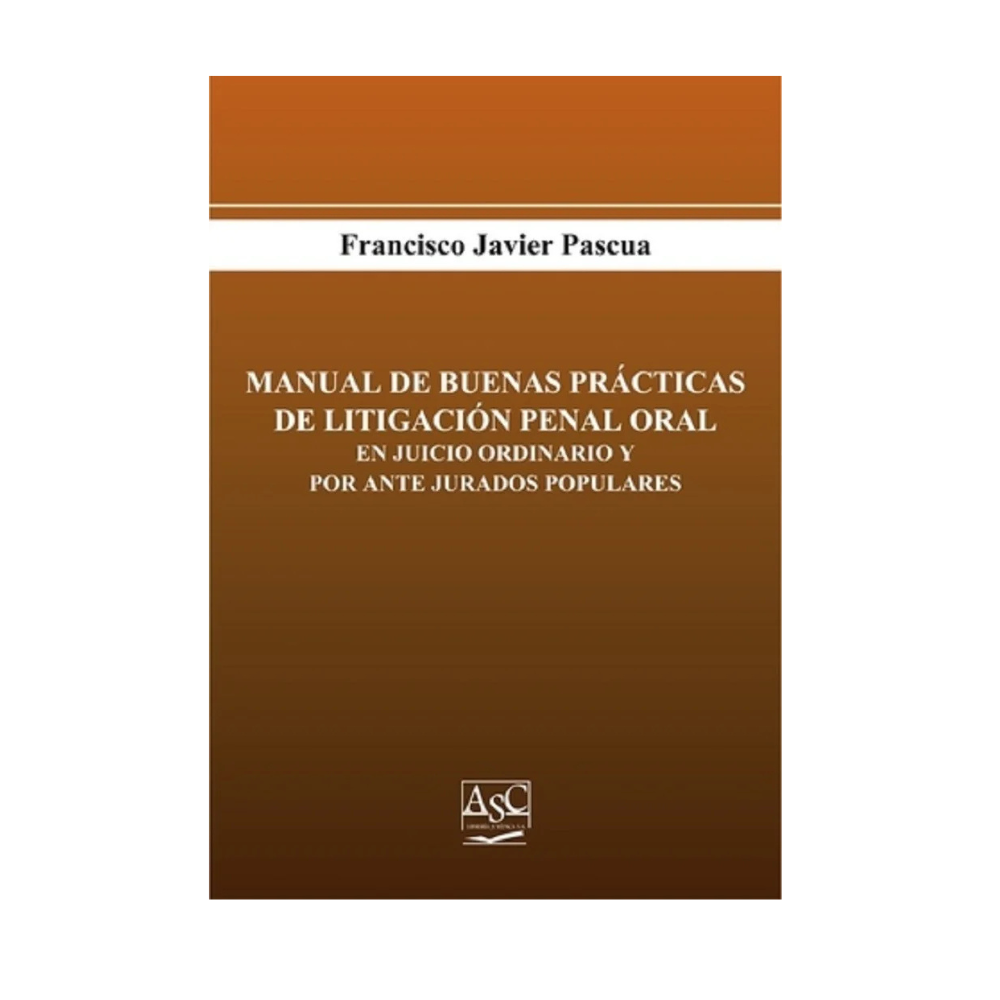 MANUAL DE BUENAS PRÁCTICAS DE LITIGACIÓN PENAL ORAL