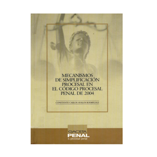 MECANISMOS DE SIMPLIFICACIÓN PROCESAL EN EL CÓDIGO PROCESAL PENAL DE 2004