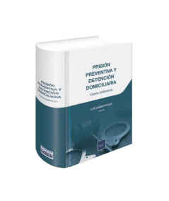 PRISIÓN PREVENTIVA Y DETENCIÓN DOMICILIARIA. Casos polémicos