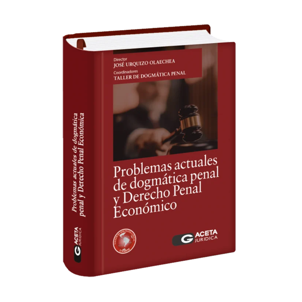 PROBLEMAS ACTUALES DE DOGMÁTICA PENAL Y DERECHO PENAL ECONÓMICO