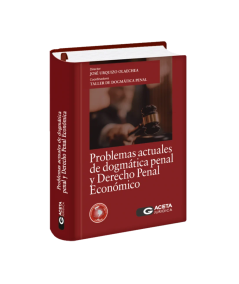 PROBLEMAS ACTUALES DE DOGMÁTICA PENAL Y DERECHO PENAL ECONÓMICO