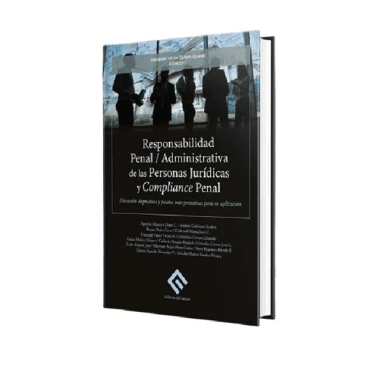 RESPONSABILIDAD PENAL ADMINISTRATIVA DE LAS PERSONAS JURÍDICAS Y COMPLIANCE PENAL