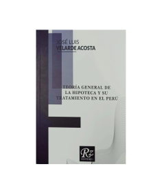 TEORÍA GENERAL DE LA HIPOTECA Y SU TRATAMIENTO EN EL PERÚ