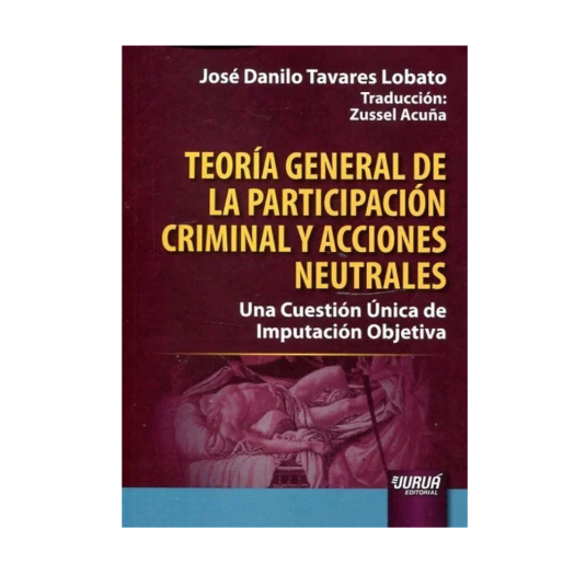 TEORÍA GENERAL DE LA PARTICIPACIÓN CRIMINAL Y ACCIONES NEUTRALES