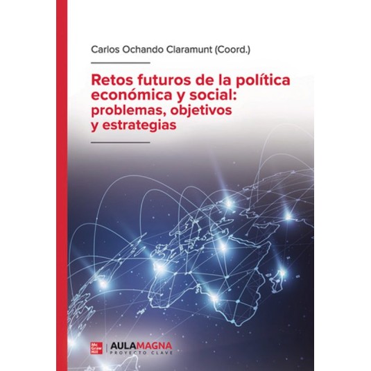 RETOS FUTUROS DE LA POLÍTICA ECONÓMICA Y SOCIAL: PROBLEMAS, OBJET IVOS Y ESTRATEGIAS
