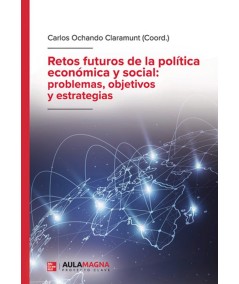 RETOS FUTUROS DE LA POLÍTICA ECONÓMICA Y SOCIAL: PROBLEMAS, OBJET IVOS Y ESTRATEGIAS