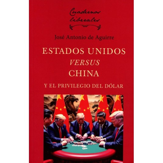 ESTADOS UNIDOS VERSUS CHINA Y EL PRIVILEGIO DEL DÓLAR