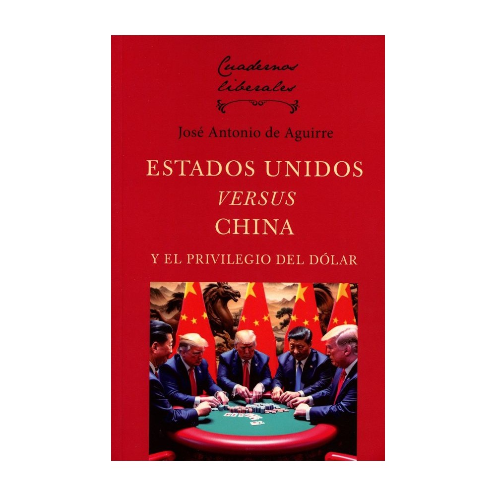 ESTADOS UNIDOS VERSUS CHINA Y EL PRIVILEGIO DEL DÓLAR