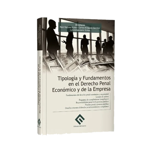 TIPOLOGÍA Y FUNDAMENTOS EN EL DERECHO PENAL ECONÓMICO Y DE LA EMPRESA