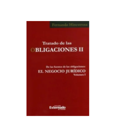 TRATADO DE LAS OBLIGACIONES TOMO II. De las fuentes de las obligaciones: el negocio jurídico Vol. I