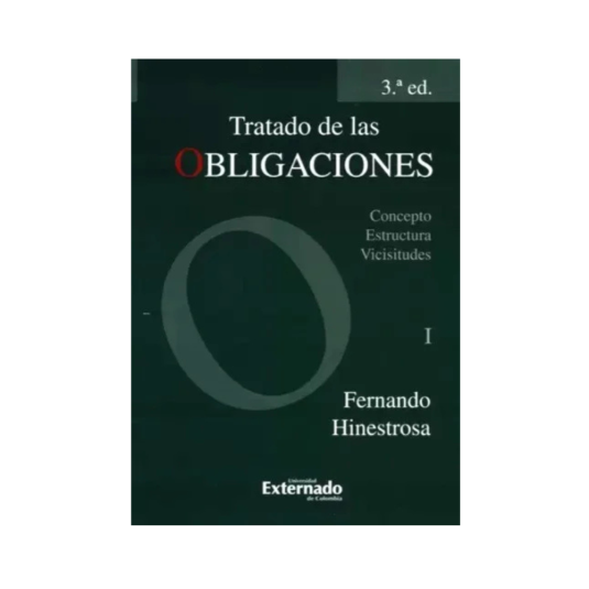 TRATADO DE LAS OBLIGACIONES. Concepto, Estructura, Vicisitudes. Tomo I