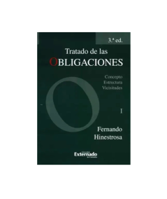 TRATADO DE LAS OBLIGACIONES. Concepto, Estructura, Vicisitudes. Tomo I