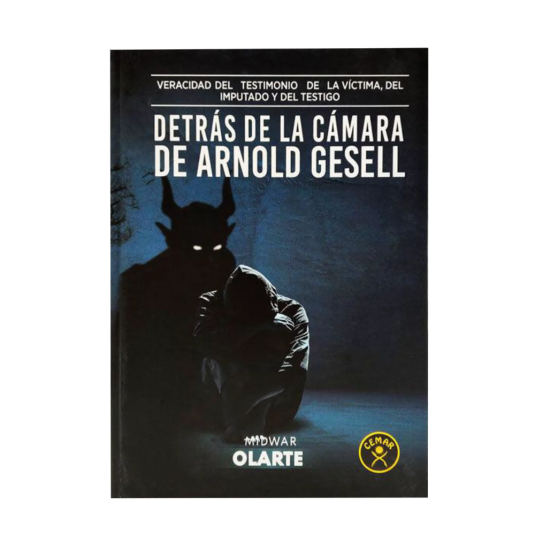 VERACIDAD DEL TESTIMONIO DE LA VÍCTIMA, DEL IMPUTADO Y DEL TESTIGO. DETRÁS DE LA CÁMARA DE ARNOLD GESELL