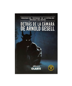 VERACIDAD DEL TESTIMONIO DE LA VÍCTIMA, DEL IMPUTADO Y DEL TESTIGO. DETRÁS DE LA CÁMARA DE ARNOLD GESELL