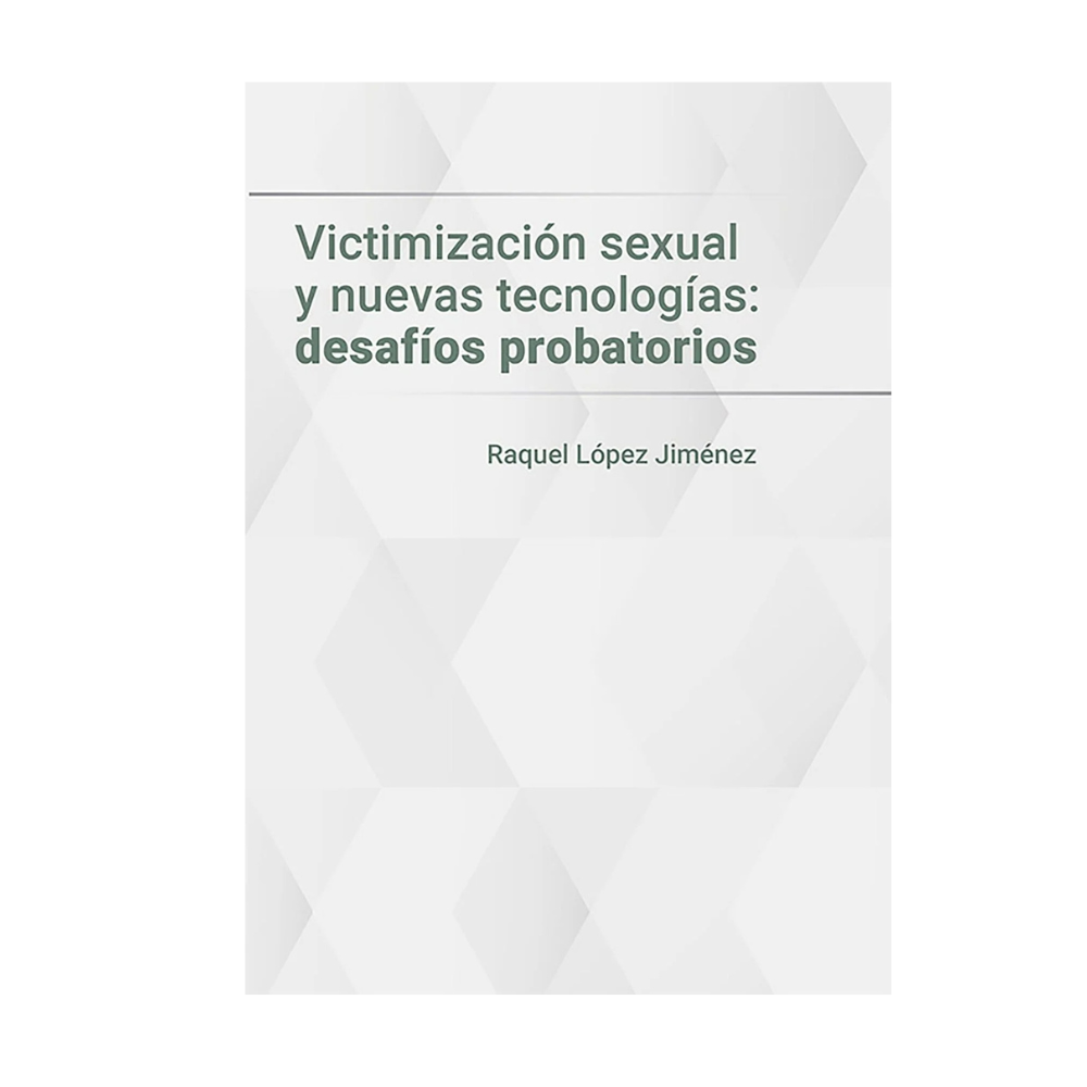 VICTIMIZACIÓN SEXUAL Y NUEVAS TECNOLOGÍAS: DESAFÍOS PROBATORIOS