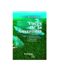 VOCES DE LA AMAZONÍA. Tomo I. El presente y el futuro de los derechos humanos y los derechos de a naturaleza