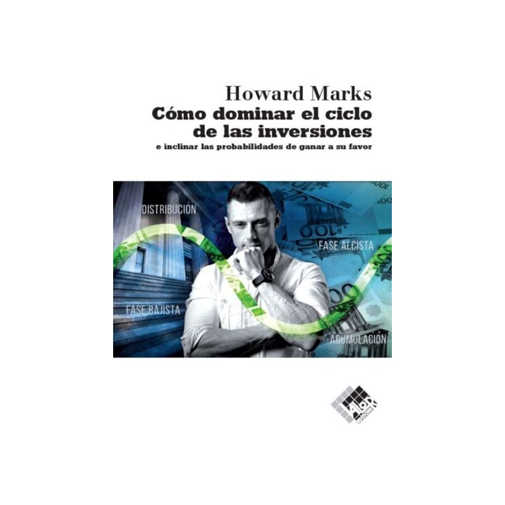 CÓMO DOMINAR EL CICLO DE LAS INVERSIONES E INCLINAR LAS PROBABILIDADES DE GANAR A SU FAVOR