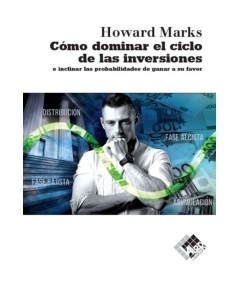 CÓMO DOMINAR EL CICLO DE LAS INVERSIONES E INCLINAR LAS PROBABILIDADES DE GANAR A SU FAVOR