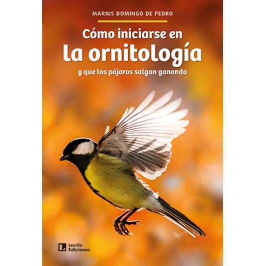 CÓMO INICIARSE EN LA ORNITOLOGÍA Y QUE LOS PÁJAROS SALGAN GANANDO