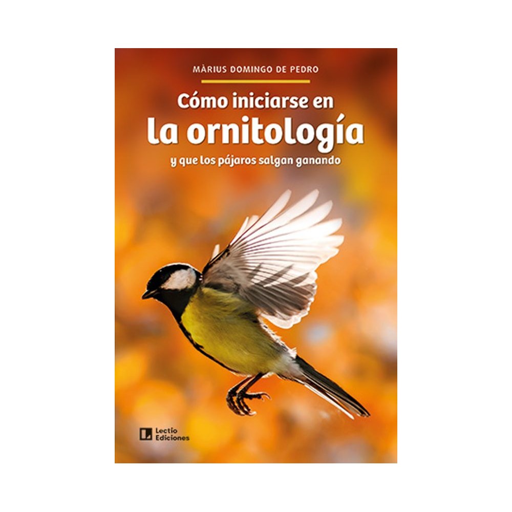 CÓMO INICIARSE EN LA ORNITOLOGÍA Y QUE LOS PÁJAROS SALGAN GANANDO