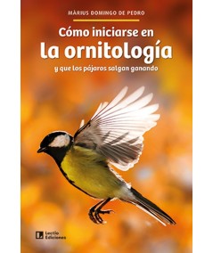 CÓMO INICIARSE EN LA ORNITOLOGÍA Y QUE LOS PÁJAROS SALGAN GANANDO