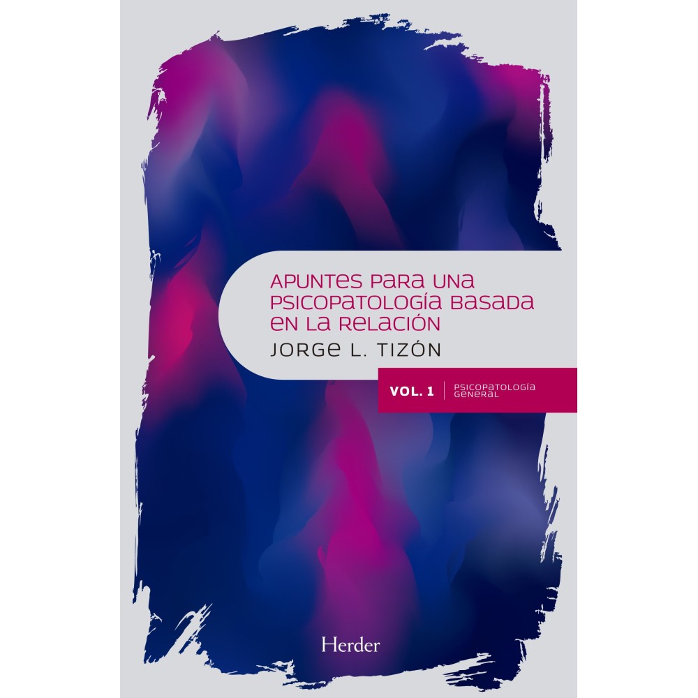 APUNTES PARA UNA PSICOPATOLOGÍA BASADA EN LA RELACIÓN. VOL. 1