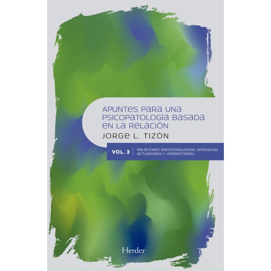 APUNTES PARA UNA PSICOPATOLOGÍA BASADA EN LA RELACIÓN. VOL. 3