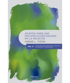 APUNTES PARA UNA PSICOPATOLOGÍA BASADA EN LA RELACIÓN. VOL. 3