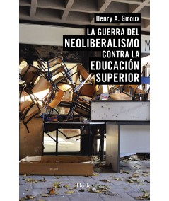 LA GUERRA DEL NEOLIBERALISMO CONTRA LA EDUCACIÓN SUPERIOR