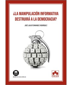 ¿LA MANIPULACIÓN INFORMATIVA DESTRUIRÁ LA DEMOCRACIA?