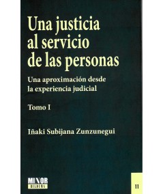 UNA JUSTICIA AL SERVICIO DE LAS PERSONAS. TOMO I