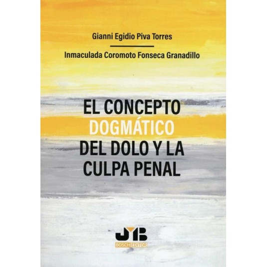 EL CONCEPTO DOGMÁTICO DEL DOLO Y LA CULPA PENAL