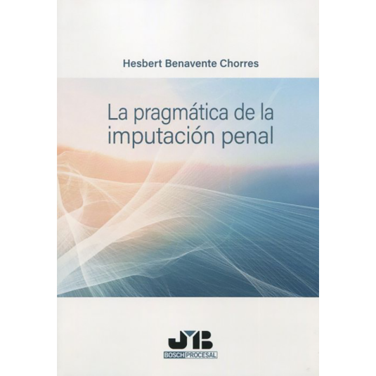 LA PRAGMÁTICA DE LA IMPUTACIÓN PENAL