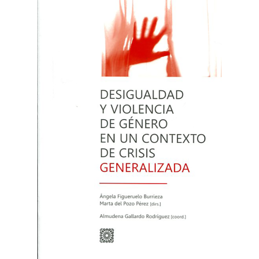 DESIGUALDAD Y VIOLENCIA DE GÉNERO EN UN CONTEXTO DE CRISIS GENERA LIZADA