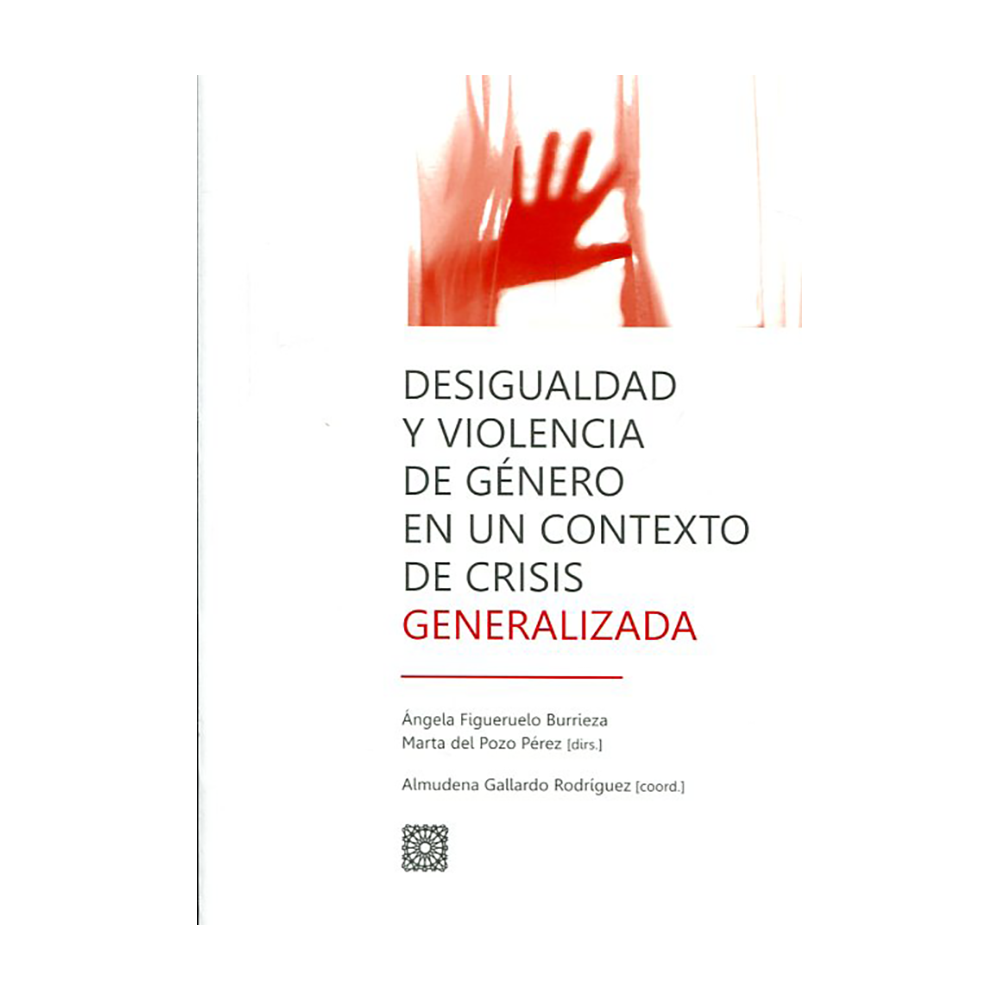 DESIGUALDAD Y VIOLENCIA DE GÉNERO EN UN CONTEXTO DE CRISIS GENERA LIZADA