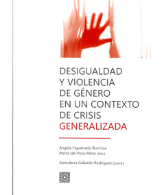 DESIGUALDAD Y VIOLENCIA DE GÉNERO EN UN CONTEXTO DE CRISIS GENERA LIZADA