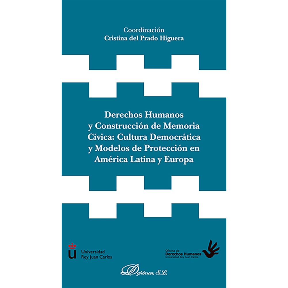 DERECHOS HUMANOS Y CONSTRUCCIÓN DE MEMORIA CÍVICA: CULTURA DEMOCRÁTICA Y MODELOS DE PROTECCIÓN EN AMÉRICA LATINA Y EUROPA