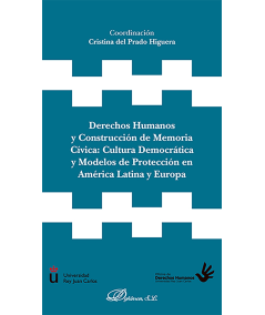 DERECHOS HUMANOS Y CONSTRUCCIÓN DE MEMORIA CÍVICA: CULTURA DEMOCRÁTICA Y MODELOS DE PROTECCIÓN EN AMÉRICA LATINA Y EUROPA