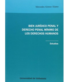 BIEN JURÍDICO PENAL Y DERECHO PENAL MÍNIMO DE LOS DERECHOS HUMANOS