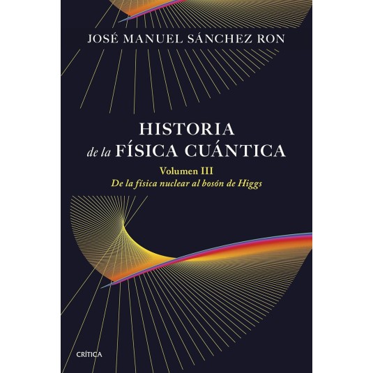 HISTORIA DE LA FÍSICA CUÁNTICA. VOLUMEN III