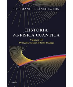 HISTORIA DE LA FÍSICA CUÁNTICA. VOLUMEN III