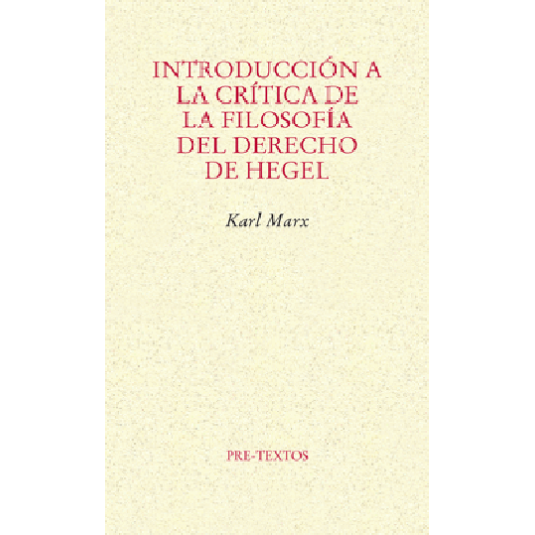 NTRODUCCIÓN A LA CRÍTICA DE LA FILOSOFÍA DEL DERECHO DE HEGEL
